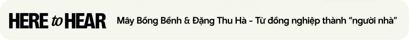 HERE TO HEAR x VIETTEL TAMMI: TẬP 04 | MÂY BỒNG BỀNH - ĐẶNG THU HÀ- TỪ ĐỒNG NGHIỆP THÀNH “NGƯỜI NHÀ”
