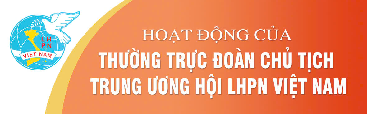 Hoạt động của Thường trực Đoàn Chủ tịch Trung ương Hội LHPN Việt Nam